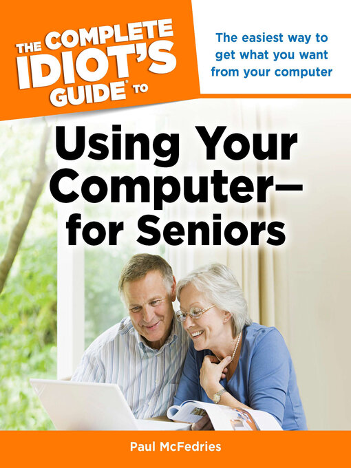 Title details for The Complete Idiot's Guide to Using Your Computer - for Seniors by Paul McFedries - Wait list